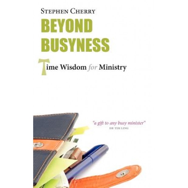 Beyond Busyness: Time Wisdom for Ministry, Stephen Cherry (Author)