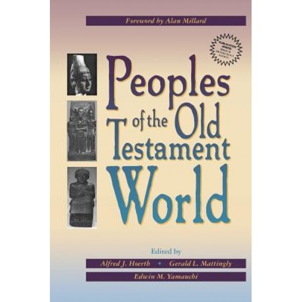Peoples of the Old Testament World, Alfred J. Hoerth (Editor)