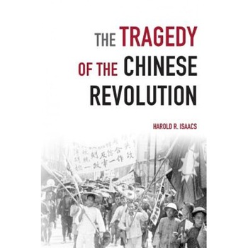 The Tragedy of the Chinese Revolution, Harold R. Isaacs (Author) The Tragedy of the Chinese Revolution, Harold R. Isaacs (Author)