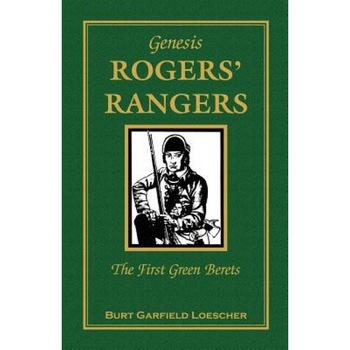 The History of Rogers' Rangers: Rogers' Rangers, the First Green Berets, Burt Garfield Loescher (Author) The History of Rogers' Rangers: Rogers' Rangers, the First Green Berets, Burt Garfield Loescher (Author)