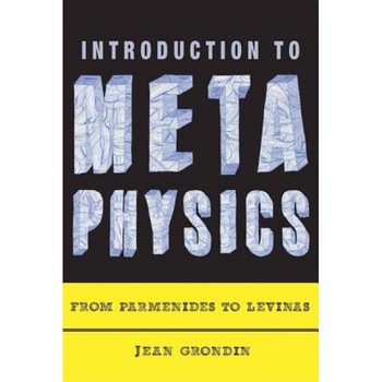 Introduction to Metaphysics: From Parmenides to Levinas, Jean Grondin (Author) Introduction to Metaphysics: From Parmenides to Levinas, Jean Grondin (Author)