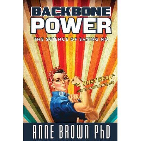 Backbone Power the Science of Saying No, Anne Brown (Author)