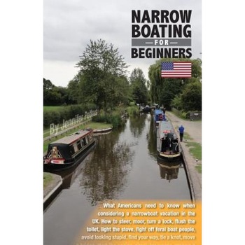 Narrowboating for Beginners: What Americans Need to Know When Considering a Narrowboat Vacation in the UK, Jennifer Petkus (Author) Narrowboating for Beginners: What Americans Need to Know When Considering a Narrowboat Vacation in the UK, Jennifer Petkus (Author)