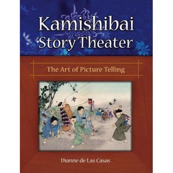 Kamishibai Story Theater: The Art of Picture Telling, Dianne de Las Casas (Author) Kamishibai Story Theater: The Art of Picture Telling, Dianne de Las Casas (Author)