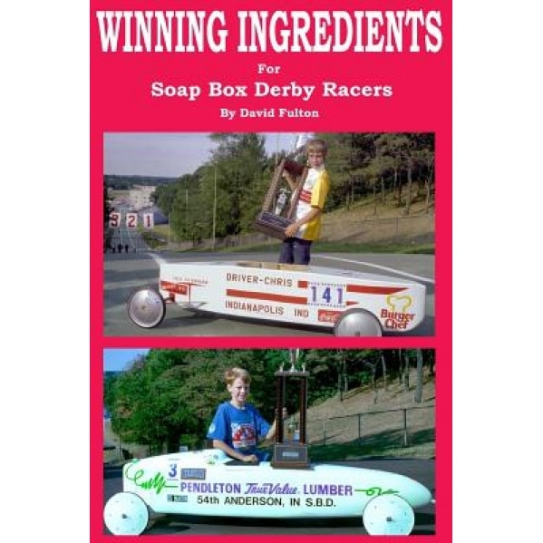 Winning Ingredients: Winning Ingredients: Aerodynamics, Energy, Weight, Suspension, Alignment, Practice/Testing, Design and Construction, David Fulton (Author)