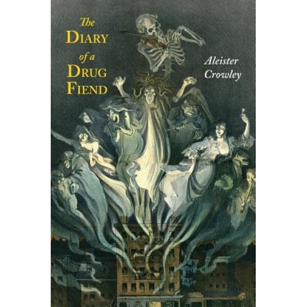 The Diary of a Drug Fiend, Aleister Crowley (Author)