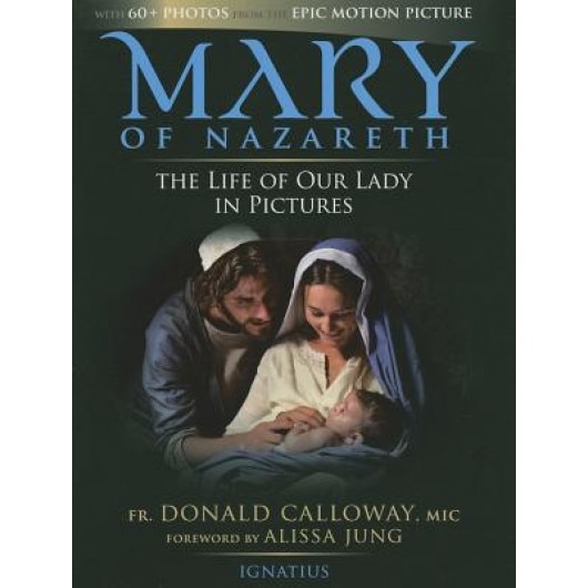 Mary of Nazareth: The Life of Our Lady in Pictures, Donald Calloway (Author)