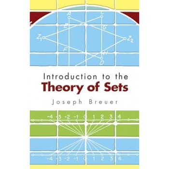 Introduction to the Theory of Sets, Joseph Breuer (Author) Introduction to the Theory of Sets, Joseph Breuer (Author)
