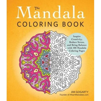 The Mandala Coloring Book: Inspire Creativity, Reduce Stress, and Bring Balance with 100 Mandala Coloring Pages, Jim Gogarty (Author) The Mandala Coloring Book: Inspire Creativity, Reduce Stress, and Bring Balance with 100 Mandala Coloring Pages, Jim Gogarty (Author)