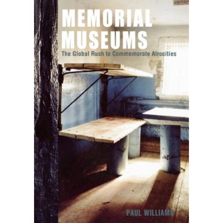 Memorial Museums: The Global Rush to Commemorate Atrocities, Paul Williams (Author)