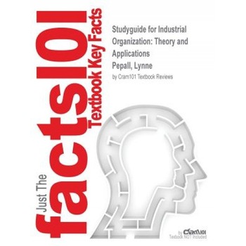 Studyguide for Industrial Organization: Theory and Applications by Pepall, Lynne, ISBN 9781118250303, Cram101 Textbook Reviews (Author) Studyguide for Industrial Organization: Theory and Applications by Pepall, Lynne, ISBN 9781118250303, Cram101 Textbook Reviews (Author)