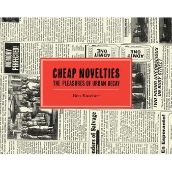 Cheap Novelties: The Pleasures of Urban Decay, Ben Katchor (Author) Cheap Novelties: The Pleasures of Urban Decay, Ben Katchor (Author)