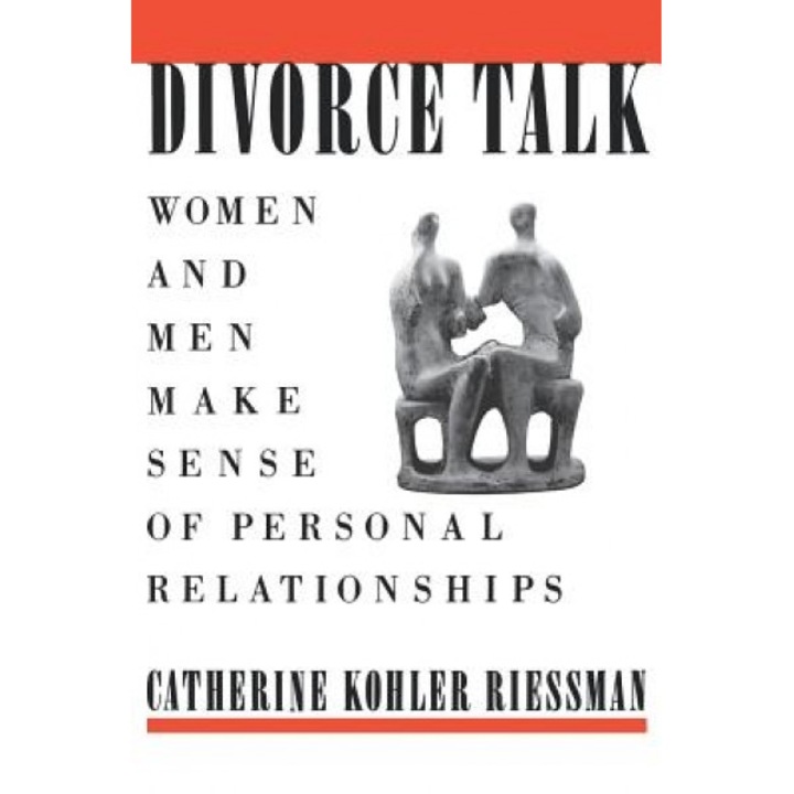 Divorce Talk: Women and Men Make Sense of Personal Relationships, Catherine K. Reissman (Author)