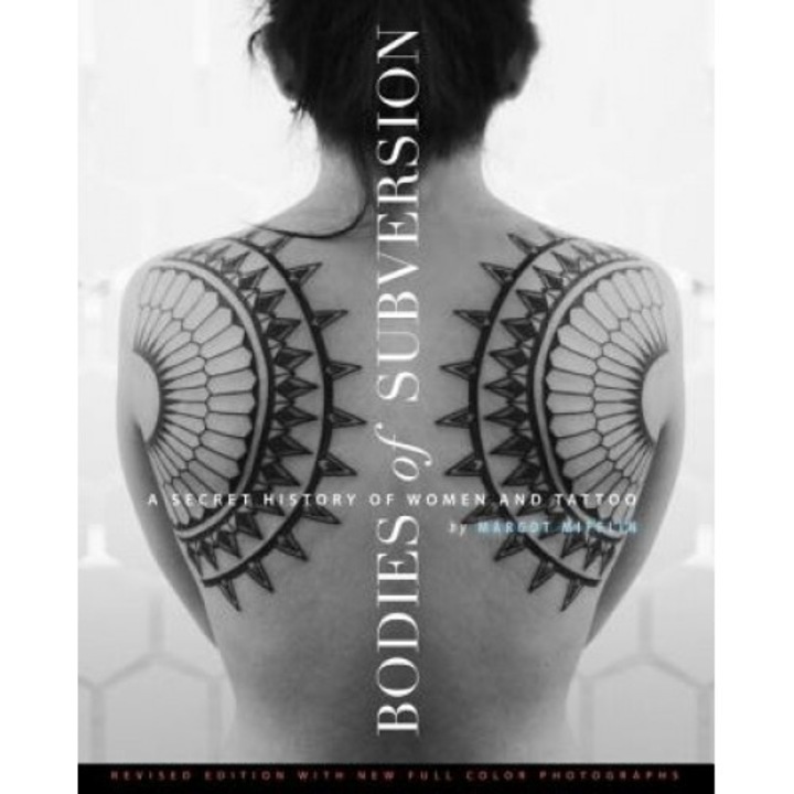 Bodies of Subversion: A Secret History of Women and Tattoo, Margot Mifflin (Author)