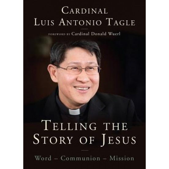 Telling the Story of Jesus: Word-Communion-Mission, Luis Antonio Tagle (Author)