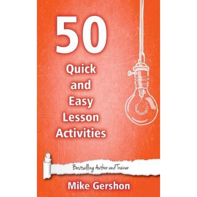 50 Quick and Easy Lesson Activities, MR Mike Gershon (Author)