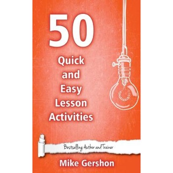 50 Quick and Easy Lesson Activities, MR Mike Gershon (Author) 50 Quick and Easy Lesson Activities, MR Mike Gershon (Author)
