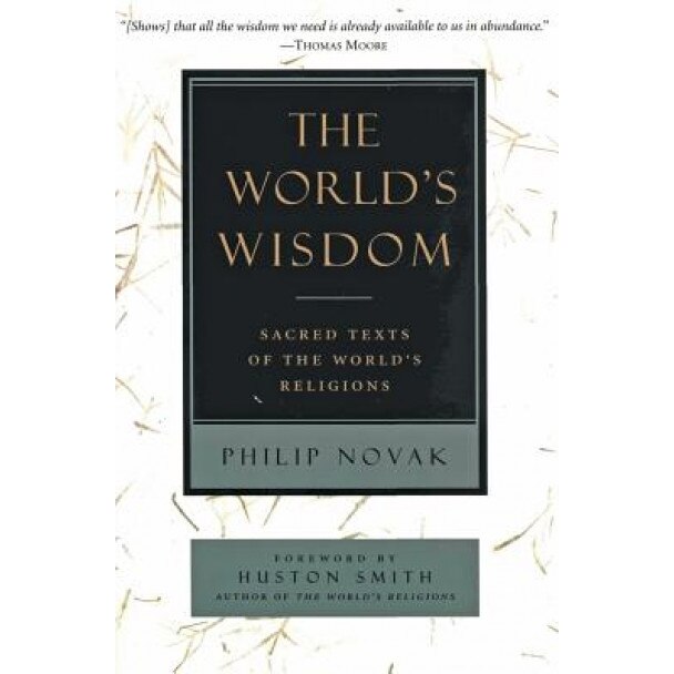 The World's Wisdom: Sacred Texts of the World's Religions, Philip Novak
