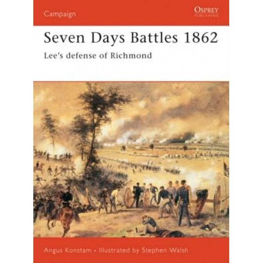 Seven Days Battles 1862: Lee's Defense of Richmond, Angus Konstam (Author)