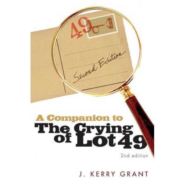 A Companion to the Crying of Lot 49, J. Kerry Grant (Author)