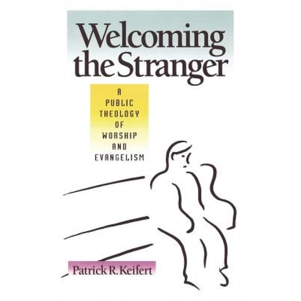 Welcoming the Stranger, Patrick R. Keifert (Author)