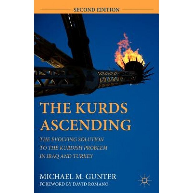 The Kurds Ascending: The Evolving Solution to the Kurdish Problem in Iraq and Turkey, Michael M. Gunter (Author)