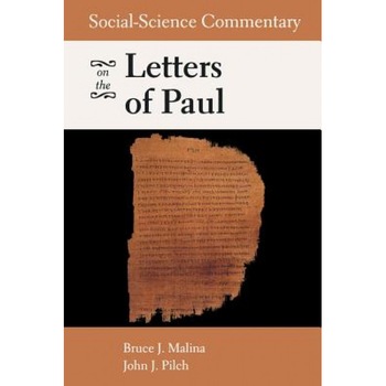 Social-Science Commentary on the Letters of Paul, Bruce J. Malina, John J. Pilch Social-Science Commentary on the Letters of Paul, Bruce J. Malina, John J. Pilch