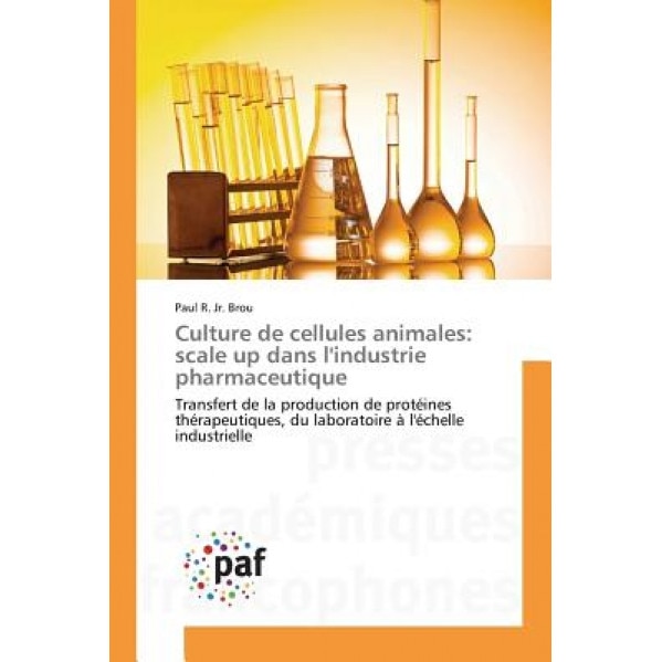 Culture de Cellules Animales: Scale Up Dans L'Industrie Pharmaceutique, Brou Paul R. Jr. (Author)