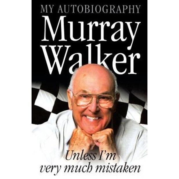 Murray Walker: Unless I M Very Much Mistaken, Murray Walker (Author)
