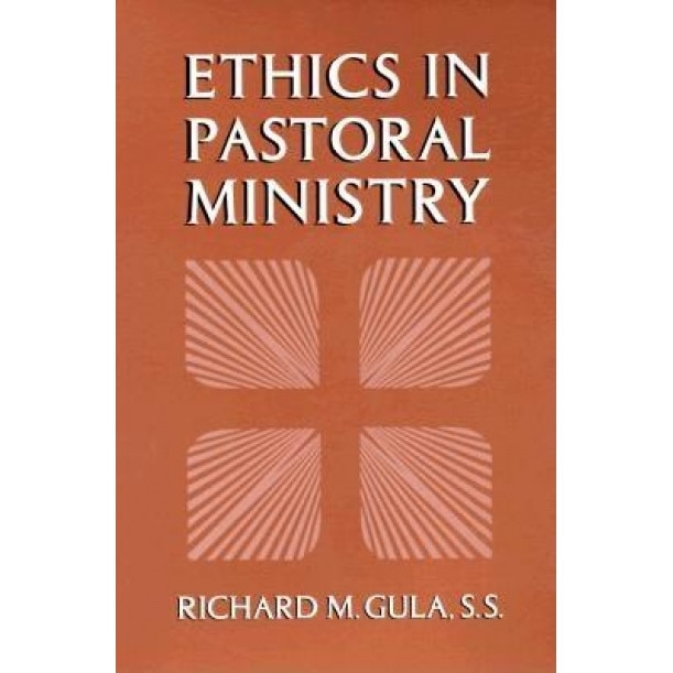 Ethics in Pastoral Ministry, Richard Gula