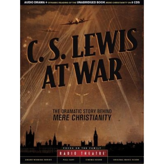 C. S. Lewis at War: The Dramatic Story Behind Mere Christianity, C. S. Lewis (Author)
