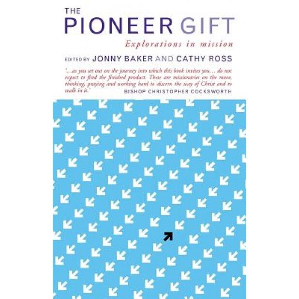 The Pioneer Gift: Explorations in Mission, Cathy Ross (Author)