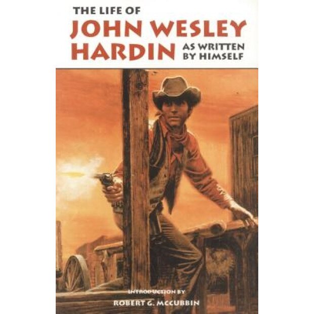The Life of John Wesley Hardin, John Wesley Hardin