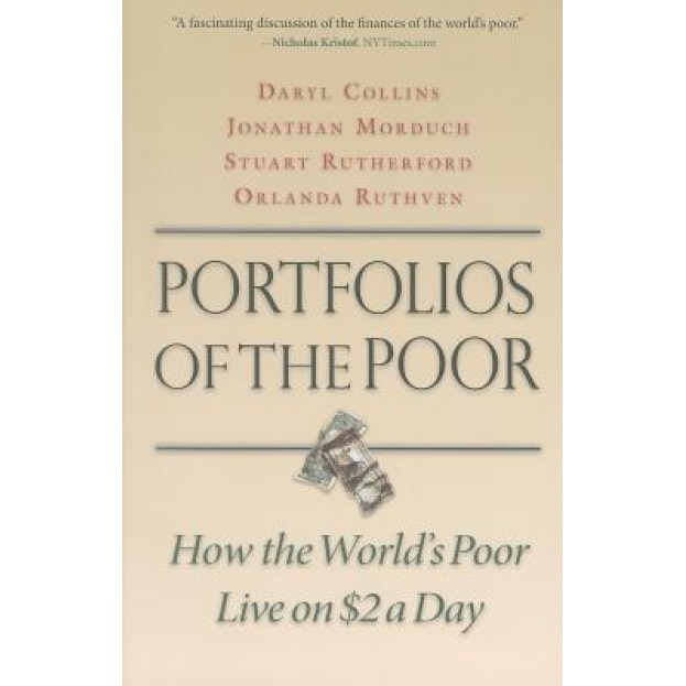 Portfolios of the Poor: How the World's Poor Live on $2 a Day - Jonathan Morduch, Daryl Collins, Stuart Rutherford