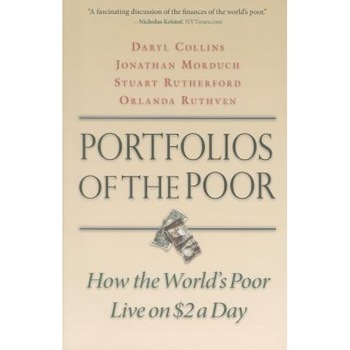 Portfolios of the Poor: How the World's Poor Live on $2 a Day - Jonathan Morduch, Daryl Collins, Stuart Rutherford Portfolios of the Poor: How the World's Poor Live on $2 a Day - Jonathan Morduch, Daryl Collins, Stuart Rutherford