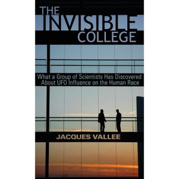 The Invisible College: What a Group of Scientists Has Discovered about UFO Influence on the Human Race - Jacques Vallee (Author) The Invisible College: What a Group of Scientists Has Discovered about UFO Influence on the Human Race - Jacques Vallee (Author)
