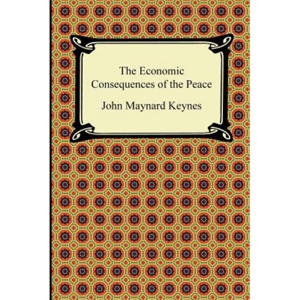 The Economic Consequences of the Peace - John Maynard Keynes (Author)
