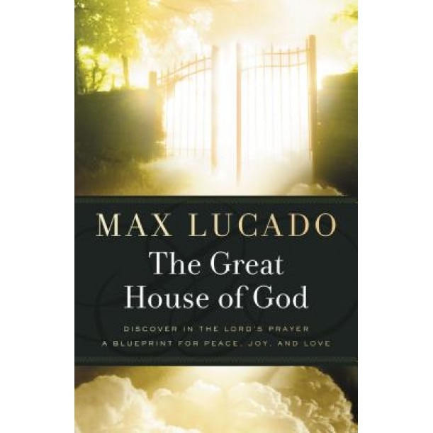 The Great House of God, Max Lucado (Author)