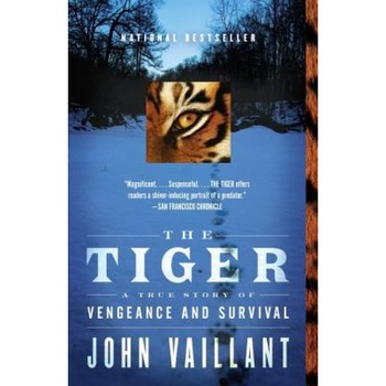The Tiger: A True Story of Vengeance and Survival, John Vaillant (Author) The Tiger: A True Story of Vengeance and Survival, John Vaillant (Author)