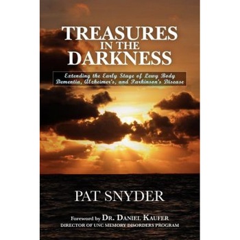 Treasures in the Darkness: Extending the Early Stage of Lewy Body Dementia, Alzheimer's, and Parkinson's Disease, Pat Snyder (Author) Treasures in the Darkness: Extending the Early Stage of Lewy Body Dementia, Alzheimer's, and Parkinson's Disease, Pat Snyder (Author)