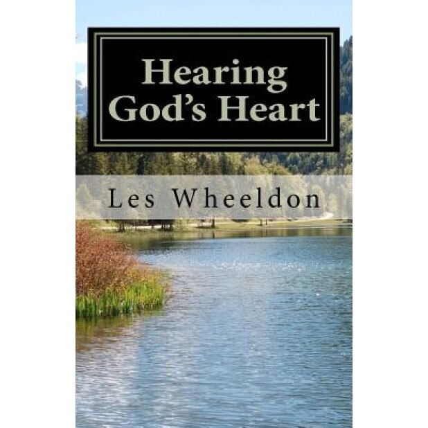 Hearing God's Heart, Les Wheeldon (Author)