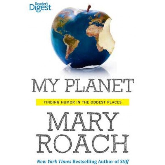 My Planet: Finding Humor in the Oddest Places, Mary Roach (Author)