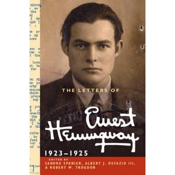 The Letters of Ernest Hemingway: Volume 2, 1923 1925, Ernest Hemingway (Author) The Letters of Ernest Hemingway: Volume 2, 1923 1925, Ernest Hemingway (Author)