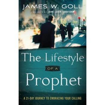 The Lifestyle of a Prophet: A 21-Day Journey to Embracing Your Calling, James W. Goll (Author) The Lifestyle of a Prophet: A 21-Day Journey to Embracing Your Calling, James W. Goll (Author)