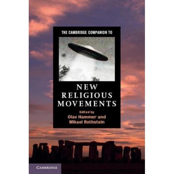 The Cambridge Companion to New Religious Movements, Olav Hammer (Editor)