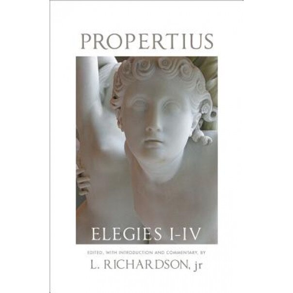 Propertius: Elegies I-IV, L., Jr. Richardson (Editor) - EMAG.ro