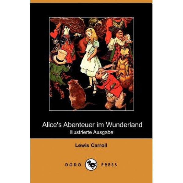 Alice's Abenteuer Im Wunderland (Illustrierte Ausgabe) (Dodo Press), Lewis Carroll (Author)
