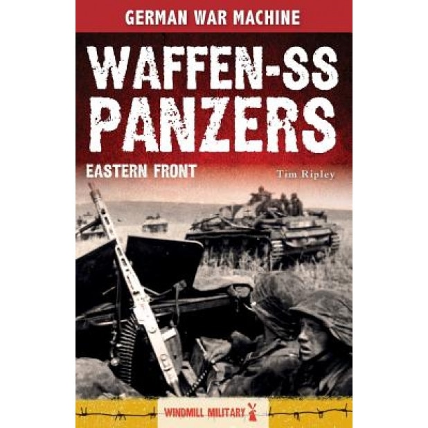 Waffen-SS Panzers: Eastern Front, Tim Ripley (Author)