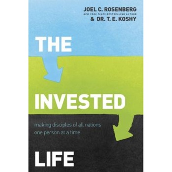 The Invested Life: Making Disciples of All Nations One Person at a Time, Joel C. Rosenberg (Author) The Invested Life: Making Disciples of All Nations One Person at a Time, Joel C. Rosenberg (Author)