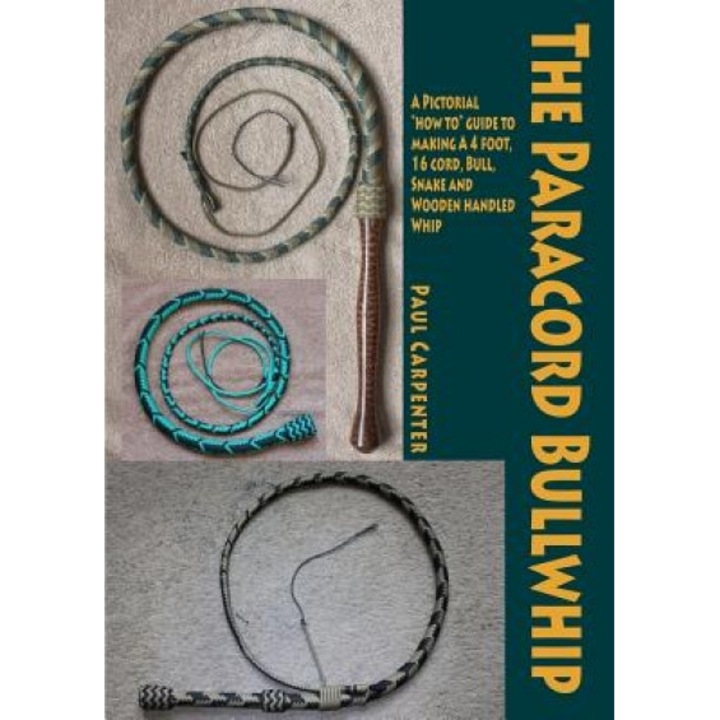 The Paracord Bullwhip, Paul Carpenter (Author)